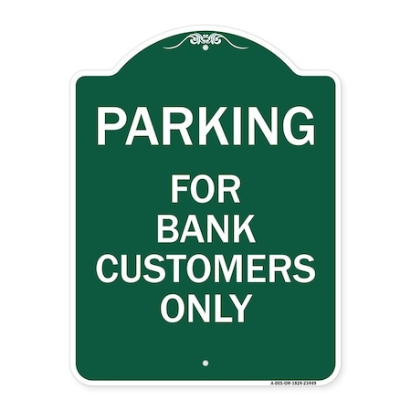 Signmission Parking for Bank Customers Only, Green & White Aluminum Architectural Sign, 18" x 24", GW-1824-23449 A-DES-GW-1824-23449